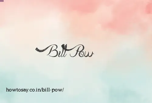 Bill Pow