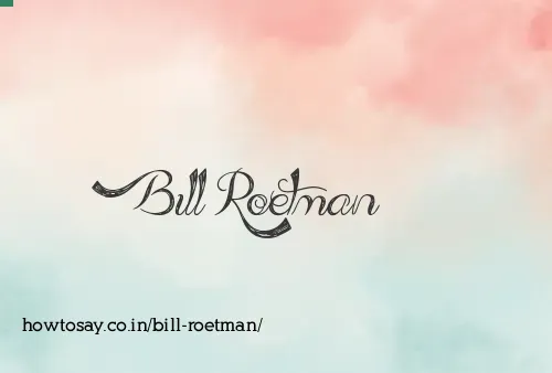 Bill Roetman