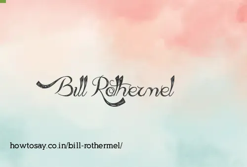 Bill Rothermel