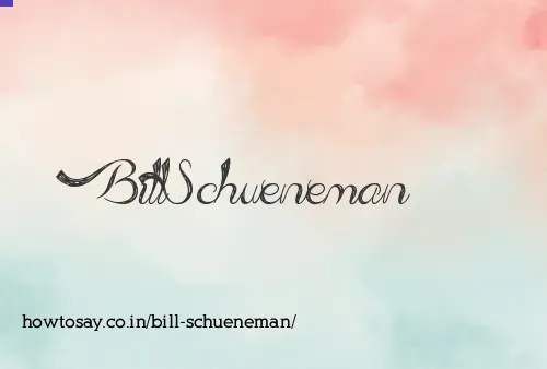 Bill Schueneman