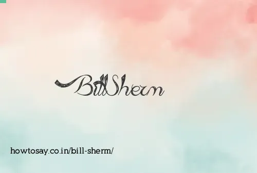 Bill Sherm