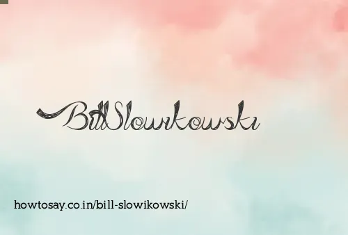 Bill Slowikowski