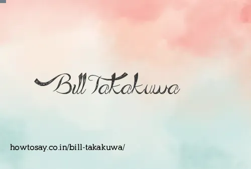 Bill Takakuwa