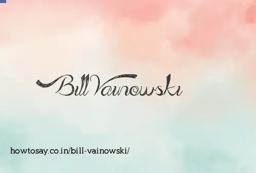 Bill Vainowski