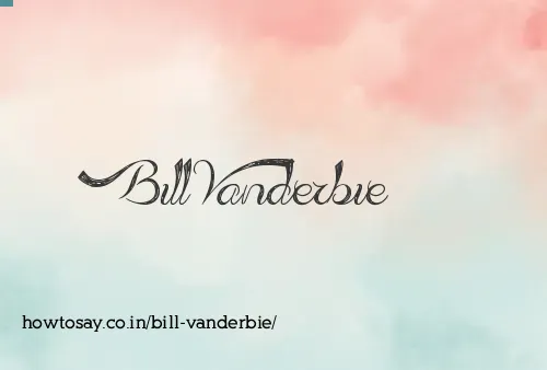 Bill Vanderbie