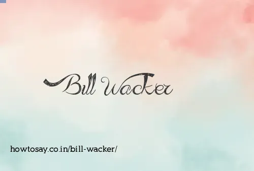 Bill Wacker