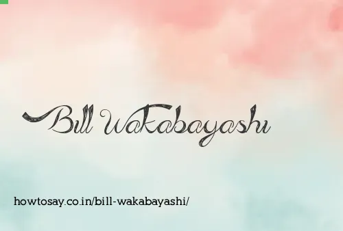 Bill Wakabayashi
