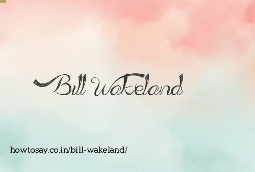 Bill Wakeland