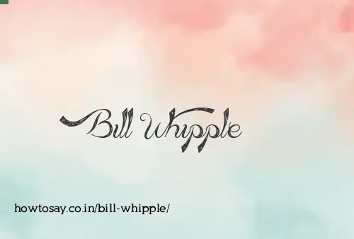 Bill Whipple