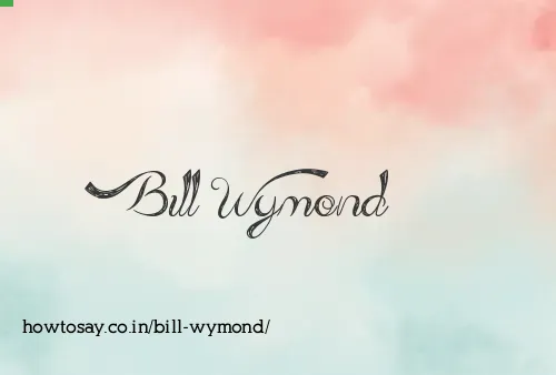 Bill Wymond