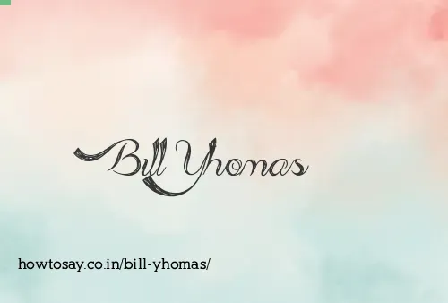 Bill Yhomas
