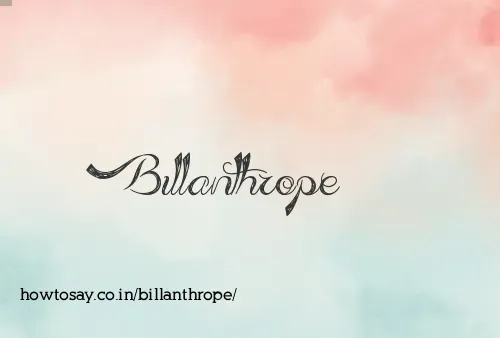 Billanthrope