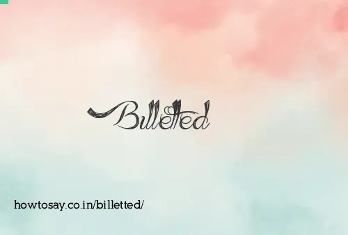 Billetted