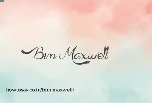 Bim Maxwell