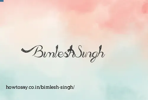 Bimlesh Singh