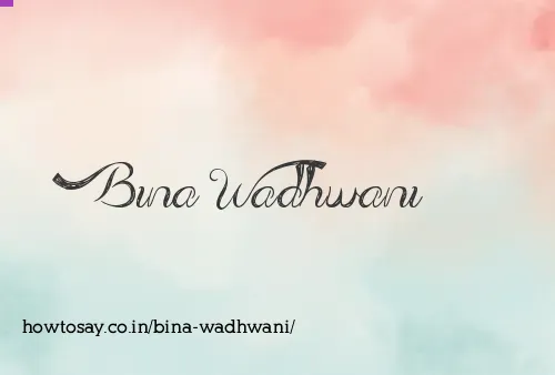 Bina Wadhwani