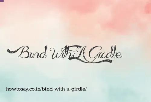 Bind With A Girdle