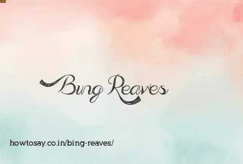 Bing Reaves