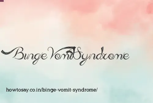 Binge Vomit Syndrome