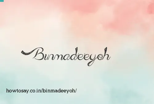Binmadeeyoh