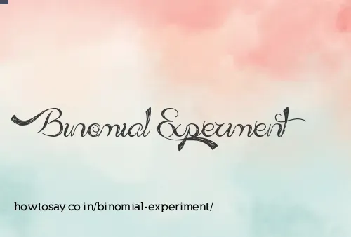 Binomial Experiment