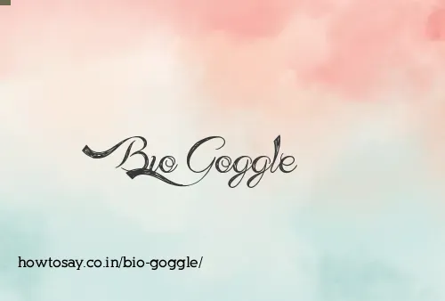 Bio Goggle