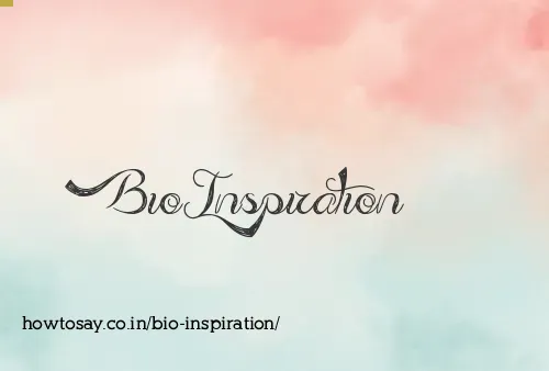 Bio Inspiration