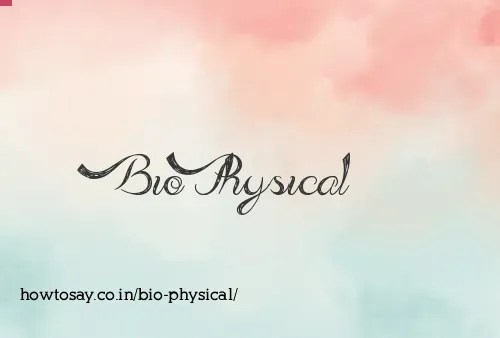 Bio Physical