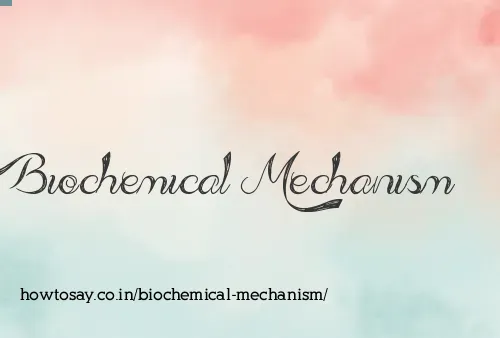 Biochemical Mechanism