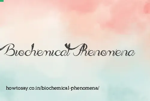 Biochemical Phenomena