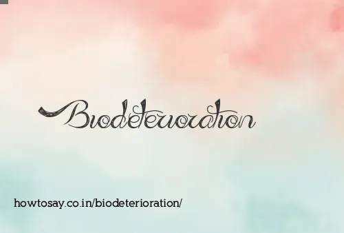 Biodeterioration
