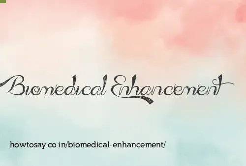 Biomedical Enhancement