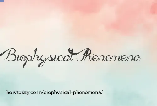 Biophysical Phenomena