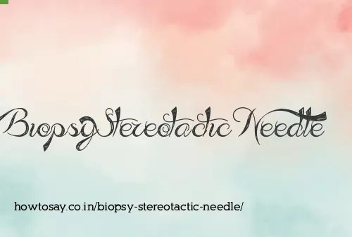 Biopsy Stereotactic Needle