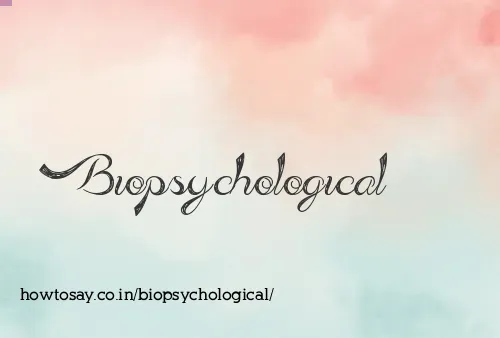Biopsychological