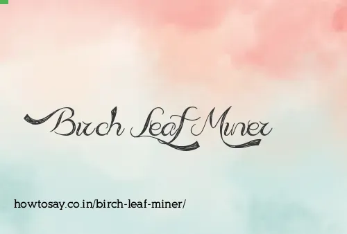 Birch Leaf Miner