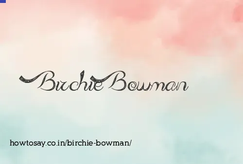 Birchie Bowman