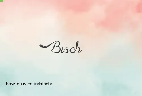 Bisch