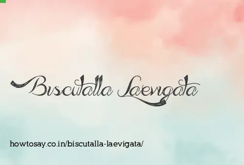 Biscutalla Laevigata