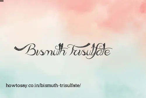 Bismuth Trisulfate