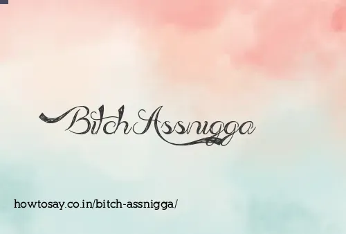 Bitch Assnigga