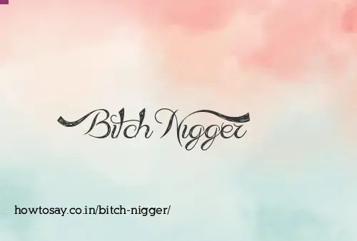 Bitch Nigger