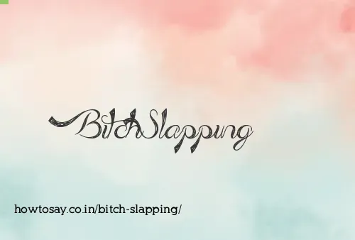 Bitch Slapping