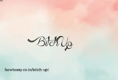 Bitch Up