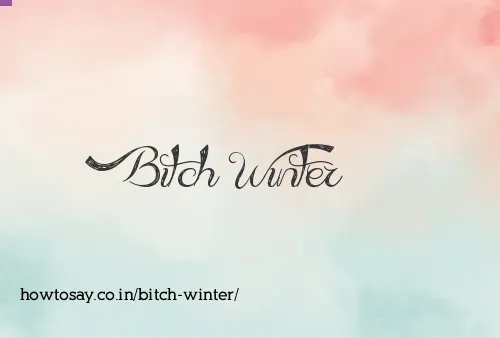 Bitch Winter