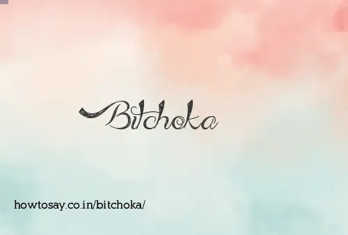 Bitchoka