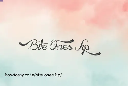 Bite Ones Lip