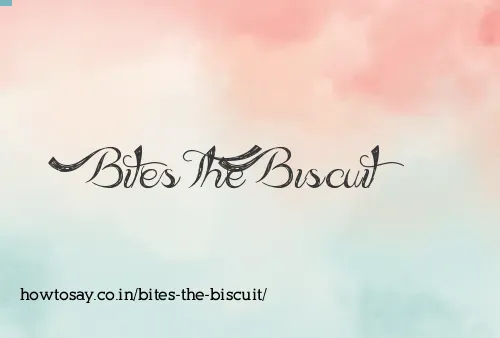 Bites The Biscuit