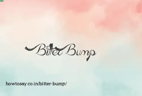 Bitter Bump