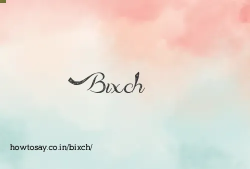 Bixch